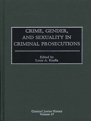 cover image of Crime, Gender, and Sexuality in Criminal Prosecutions